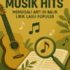Musik Hits: Menggali Arti di Balik Lirik Lagu Populer