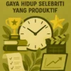 Seni Mengatur Waktu: Gaya Hidup Selebriti yang Produktif
