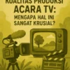 Kualitas Produksi Acara TV: Mengapa Hal Ini Sangat Krusial?